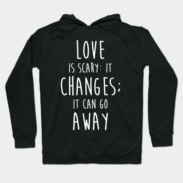 Love is scary - Quote Hoodie by neodhlamini